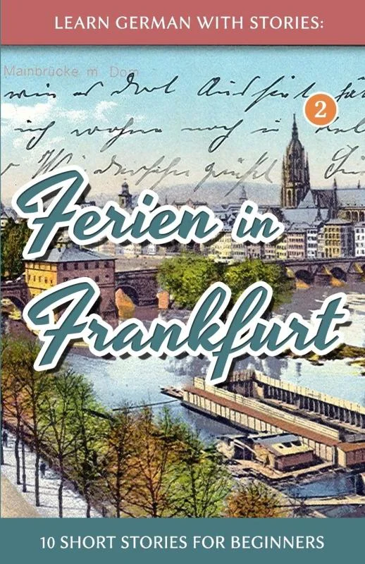 کتاب آموزش آلمانی با داستان Learn German with Stories Ferien in Frankfurt