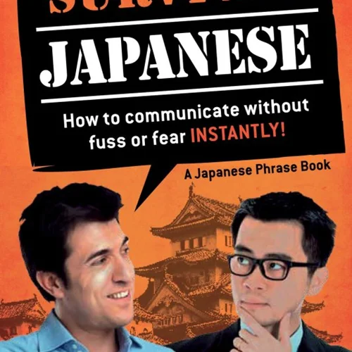 کتاب ژاپنی Survival Japanese How to Communicate without Fuss or Fear Instantly