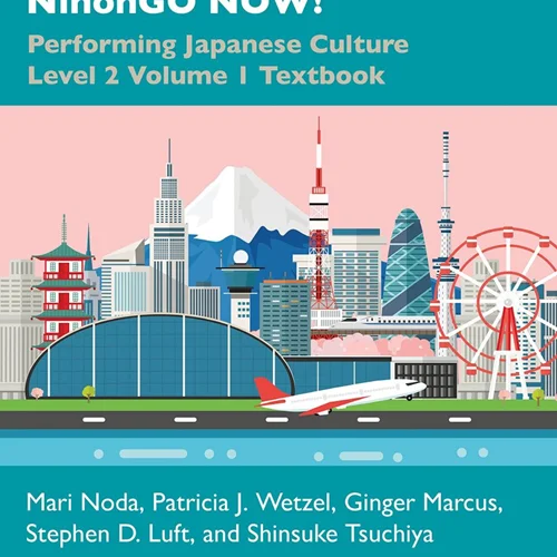 کتاب آموزش ژاپنی 日本語NOW NihonGO NOW Performing Japanese Culture Level 2 Volume 1 Textbook