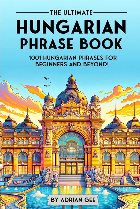 کتاب جملات مجارستانی The Ultimate Hungarian Phrase Book 1001 Hungarian Phrases for Beginners and Beyond