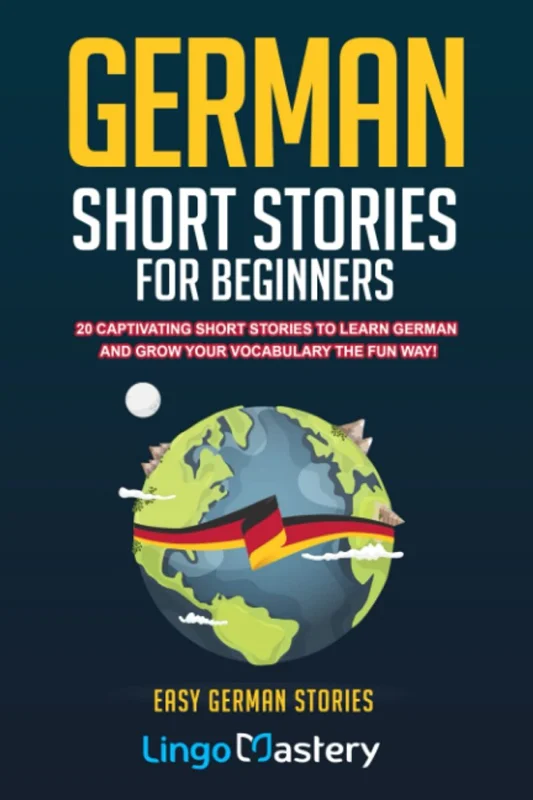 کتاب آلمانی German Short Stories For Beginners 20 Captivating Short Stories To Learn German and Grow Your Vocabulary The Fun Way