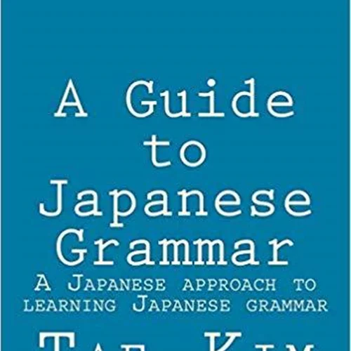 آموزش گرامر ژاپنی A Guide to Japanese Grammar A Japanese approach to learning Japanese grammar