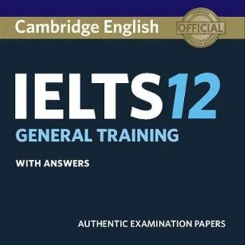 کتاب زبان کمبریج انگلیش آیلتس 12 جنرال ترینینگ Cambridge English IELTS 12 General Training
