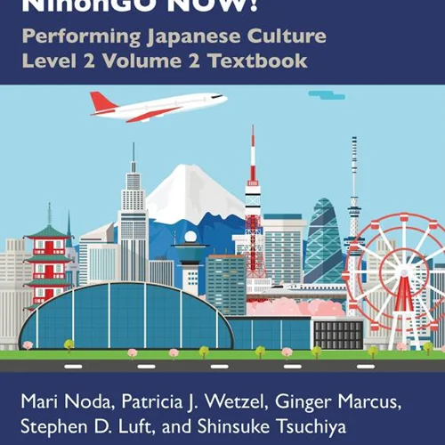 کتاب آموزش ژاپنی 日本語NOW NihonGO NOW Performing Japanese Culture Level 2 Volume 2 Textbook