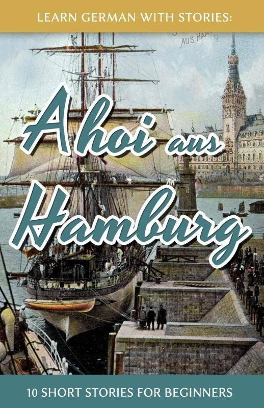 کتاب آموزش آلمانی با داستان Learn German with Stories Ahoi aus Hamburg