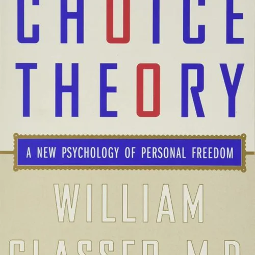 کتاب Choice Theory A New Psychology of Personal Freedom نظریه انتخاب روان‌شناسی جدید آزادی شخصی اثر دکتر ویلیام گلسر William Glasser M.D.